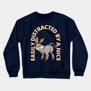 Easily Distracted By A Nice Ass Crewneck Sweatshirt